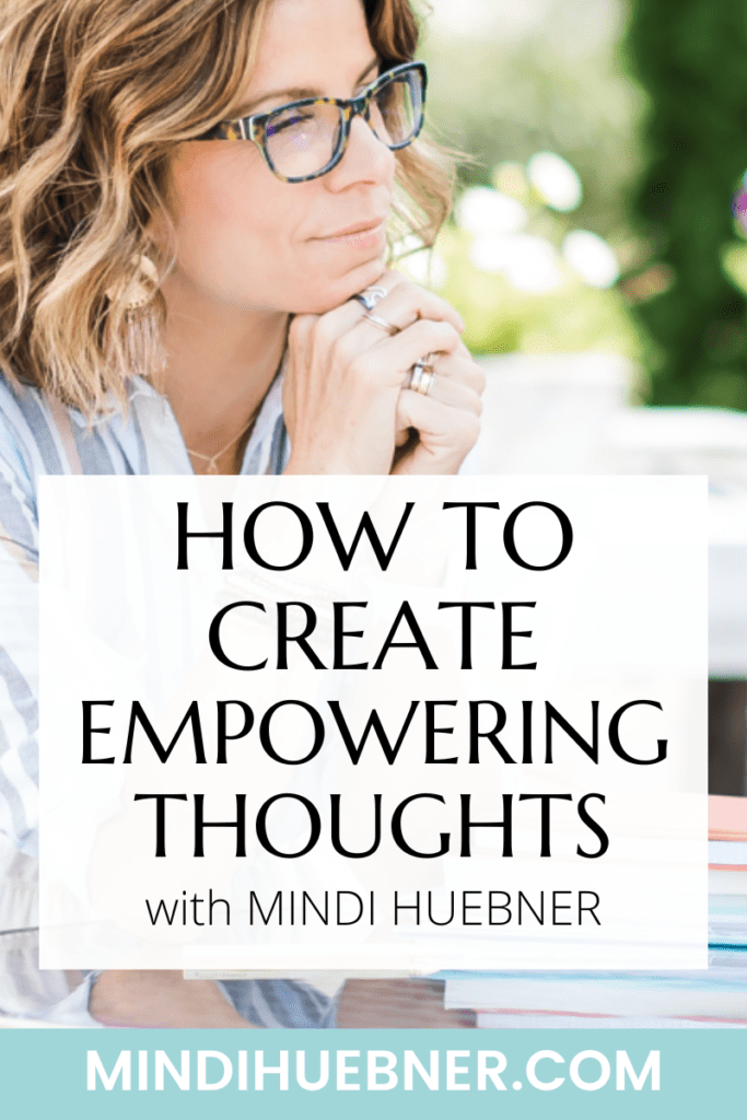 CREATE EMPOWERING THOUGHTS