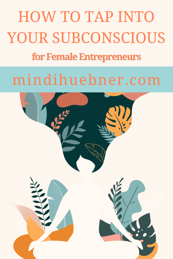helping women entrepreneurs tap into their subconscious mind