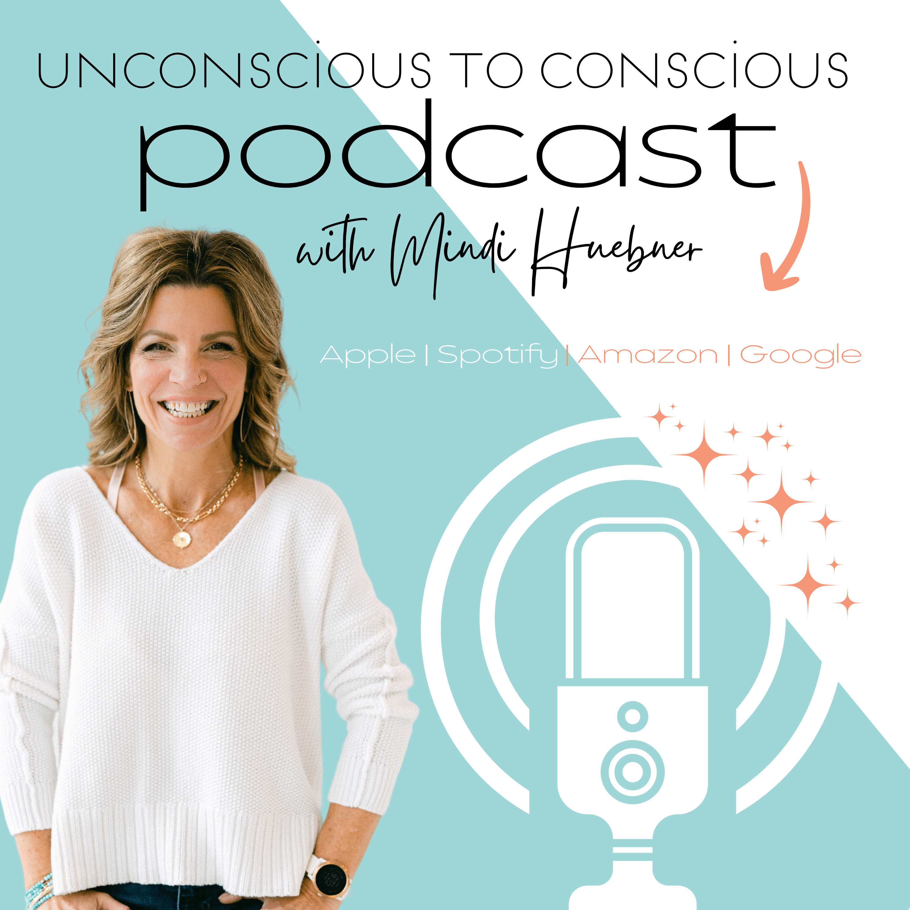 unconscious to conscious podcast with mindi huebner